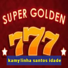 kamylinha santos idade